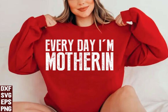 Every Day I m Motherin PNG: A Designer Review