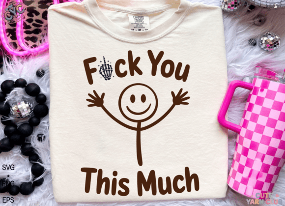 F ck You This Much SVG, Funny Stickman Review