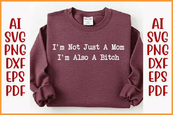 I m Not Just a Mom PNG, Funny Humor SVG Review