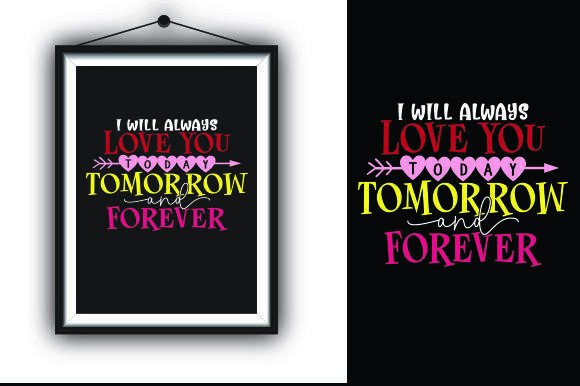 I Will Always Love You Today Tomorrow an